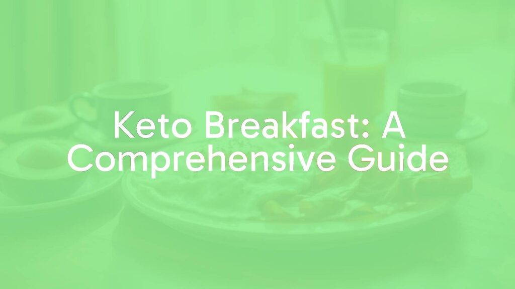 Keto Breakfast: A Comprehensive Guide