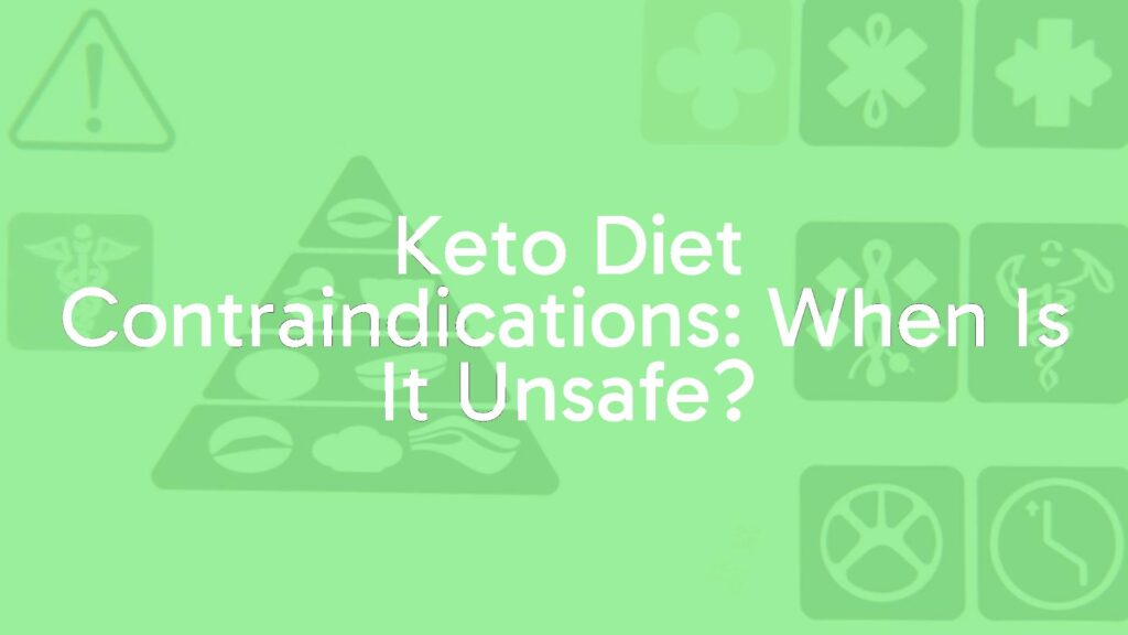 Keto Diet Contraindications: When Is It Unsafe?