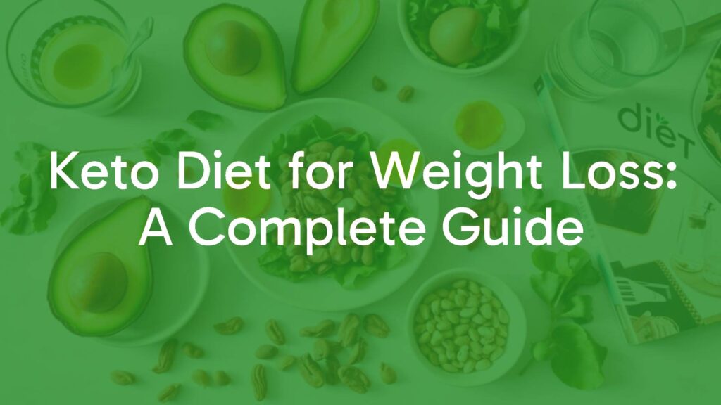 Keto Diet for Weight Loss: A Complete Guide