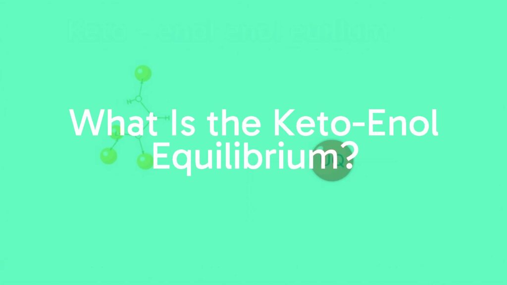 What Is the Keto-Enol Equilibrium?