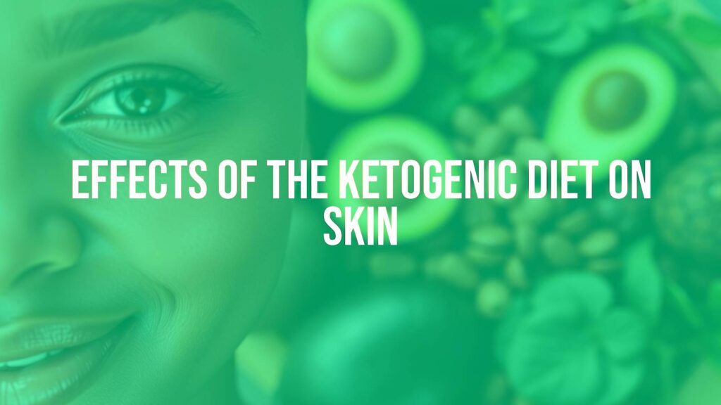 Effects of the Ketogenic Diet on Skin