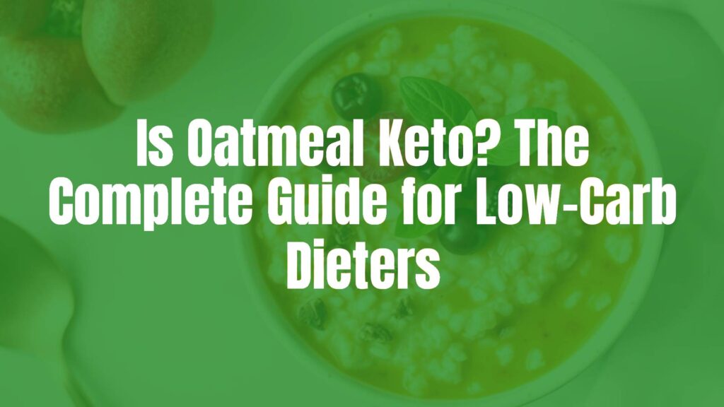 Is Oatmeal Keto? The Complete Guide for Low-Carb Dieters